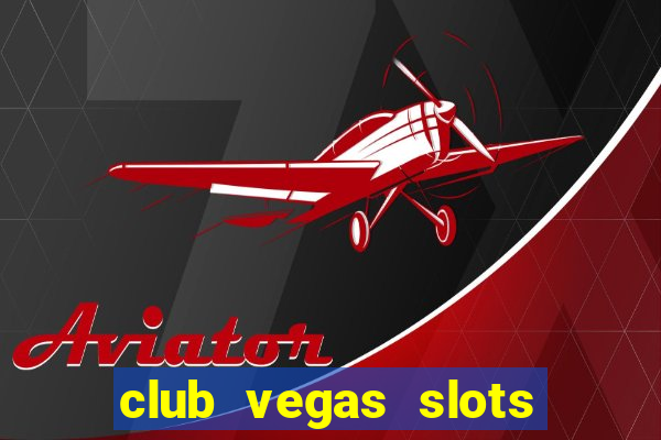 club vegas slots casino games 777